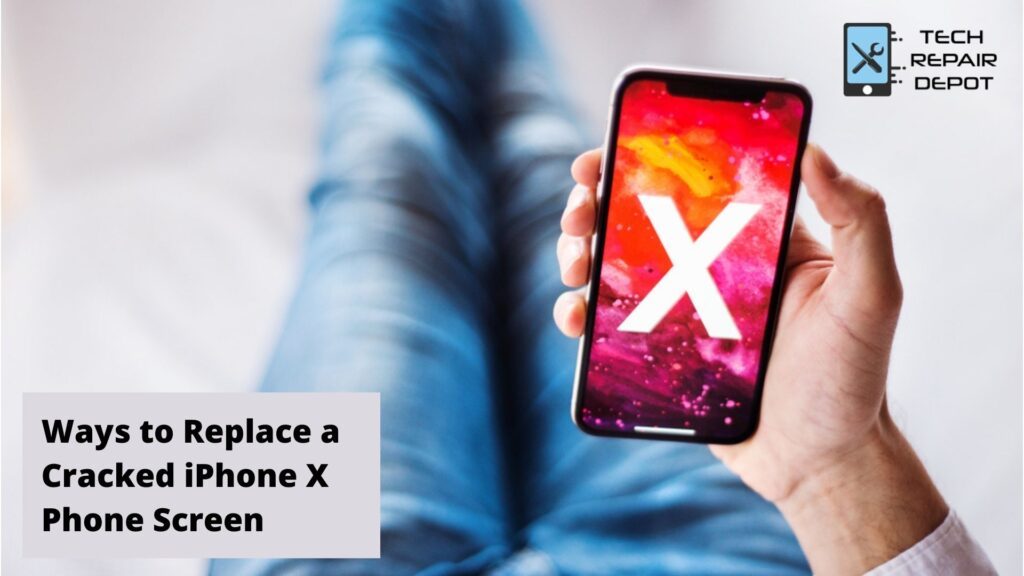Ways to Replace a Cracked iPhone X Phone Screen