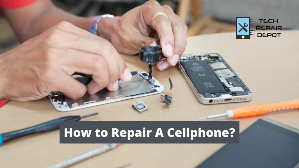 How to Repair A Cellphone