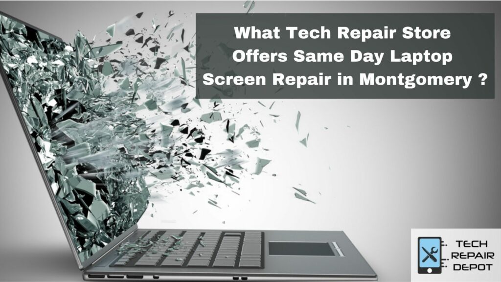 What Tech Repair Store Offers Same Day Laptop Screen Repair in Montgomery